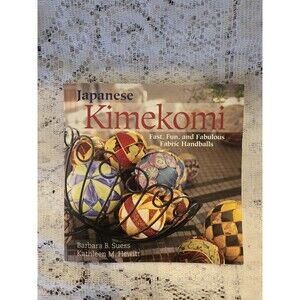 Japanese Kimekomi : Fast, Fun, and Fabulous Fabric Handballs - VERY GOOD